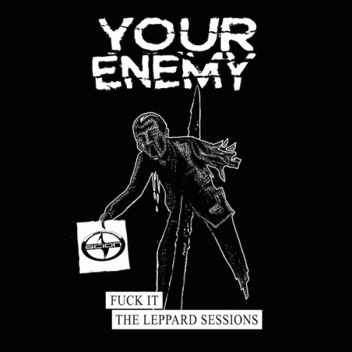 Your Enemy : Fuck It - The Leppard Sessions